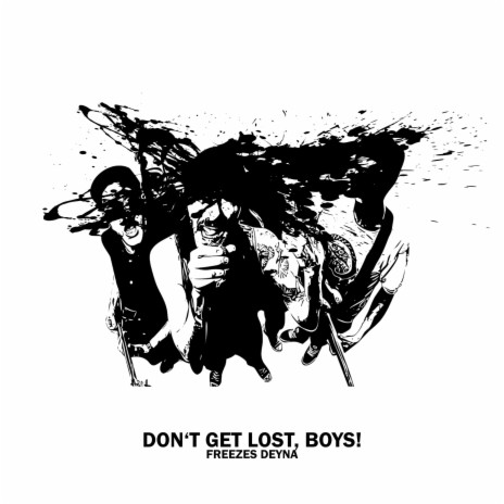 Don't Get Lost, Boys! | Boomplay Music