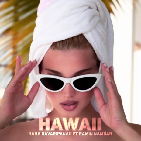 Hawaii ft. RAHA DAVARIPANAH | Boomplay Music