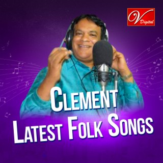 Clement Latest Folk Songs