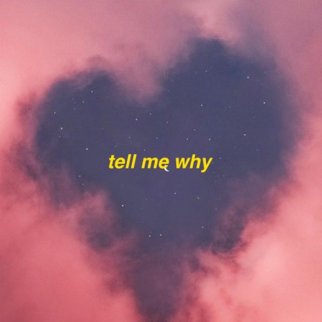 Tell me why | Boomplay Music