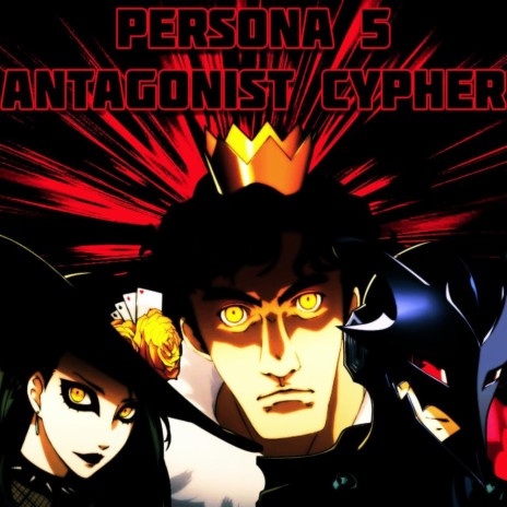 Persona 5 Antagonist Cypher ft. NextLevel, J Cae, Rap Void, Volcar-OHNO! & ShadowKnight music