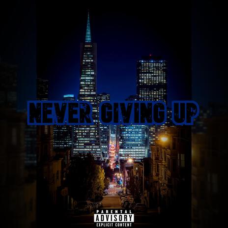 Never Giving Up | Boomplay Music