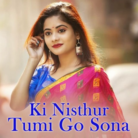 Ki Nisthur Tumi Go Sona | Boomplay Music