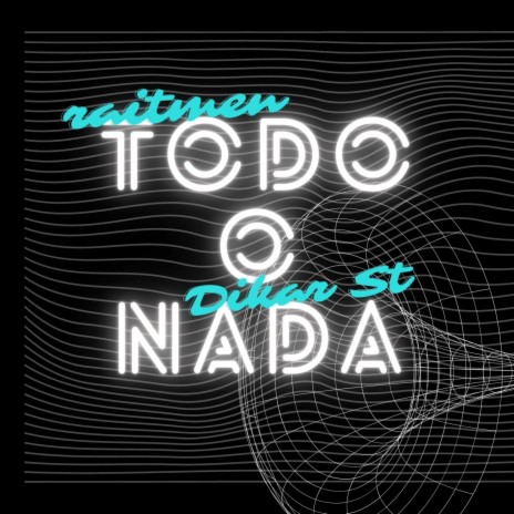 Todo o Nada ft. Dikar ST | Boomplay Music