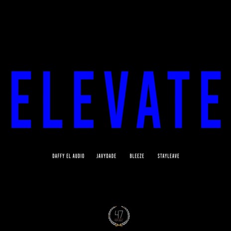 Elevate ft. JavyDade, STAYLEAVE & Bleeze | Boomplay Music