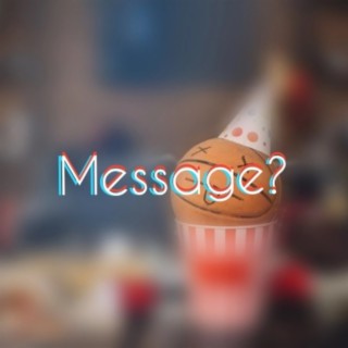 Message?
