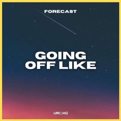 Going Off Like ft. Uriah G | Boomplay Music