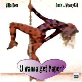 U Wanna Get Paper?