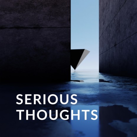 Serious Thoughts | Boomplay Music