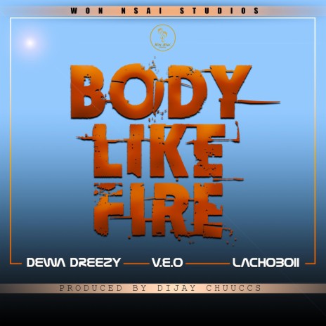 Body Like Fire ft. V.E.O & Lachoboii | Boomplay Music