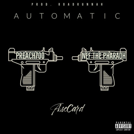 Automatic (feat. Preach700 & Nef The Pharaoh)