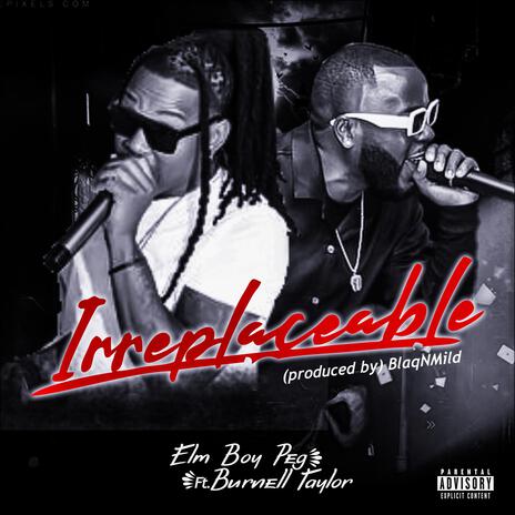Irreplaceable ft. Burnell Taylor | Boomplay Music