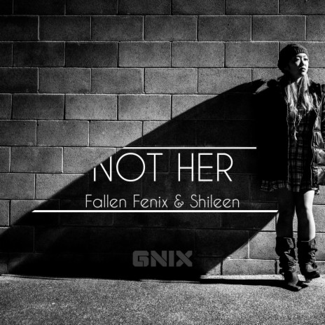 Not her ft. Shileen | Boomplay Music