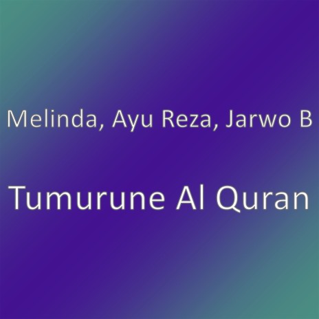 Tumurune Al Quran | Boomplay Music