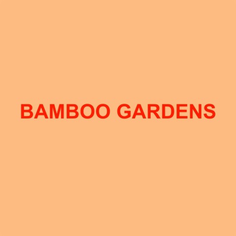 Bamboo Gardens | Boomplay Music