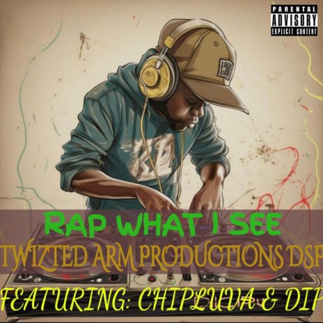 Rap What I See (DSP Remix) ft. DSP & DIP | Boomplay Music