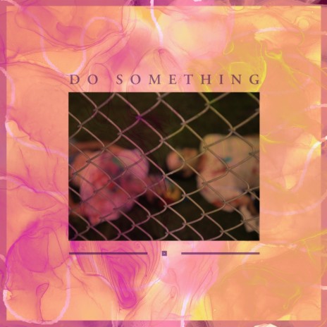 Do Something ft. kaile | Boomplay Music