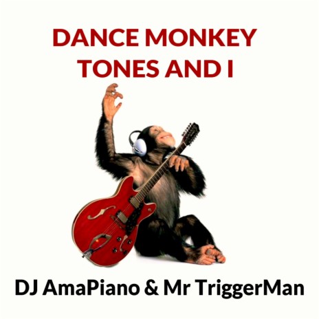 Dance Monkey Tones And I ft. DJ AmaPiano & Mr TriggerMan | Boomplay Music