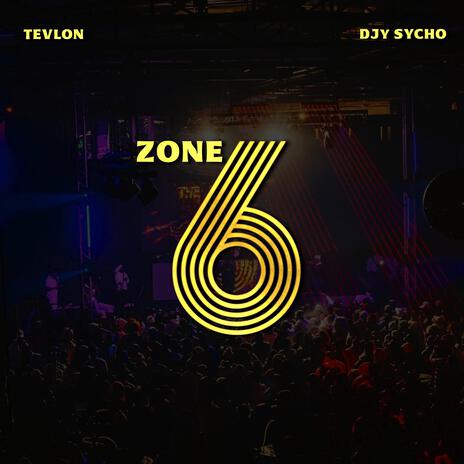 Zone 6 ft. Djy Sycho | Boomplay Music