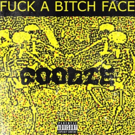 FUCK A BITCH FACE