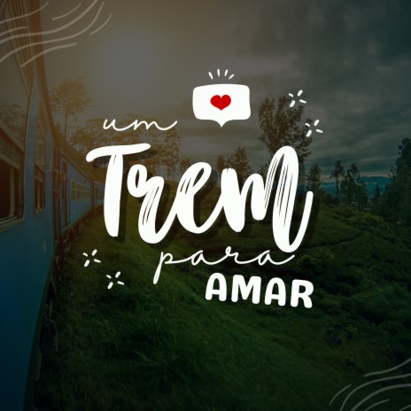 Um Trem para Amar | Boomplay Music