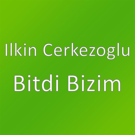 Bitdi Bizim | Boomplay Music