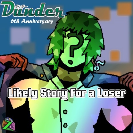 Likely Story For a Loser (6th Anniversary Version) ft. Dunder-P | Boomplay Music