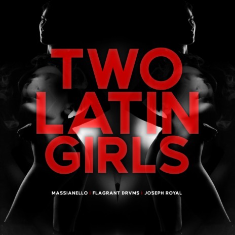 Two Latin Girls ft. Flagrant Drvms & Joseph Royal | Boomplay Music