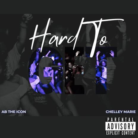 Hard To Get ft. Chelley Marie | Boomplay Music