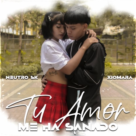 Tu Amor Me Ha Sanado ft. Neutro SK | Boomplay Music