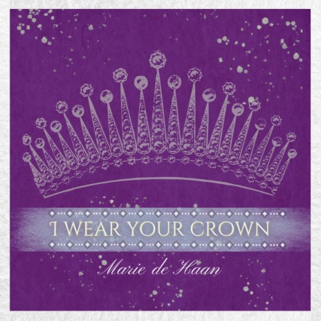 I Wear Your Crown | Boomplay Music