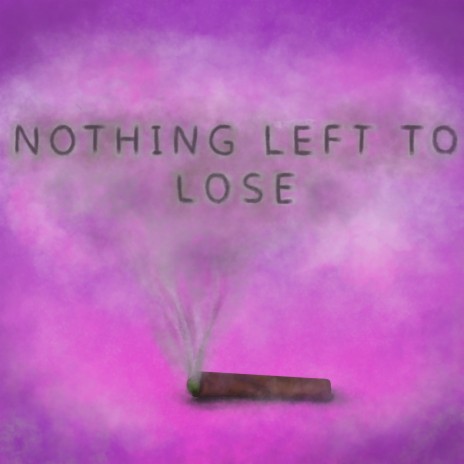 Nothing Left to Lose