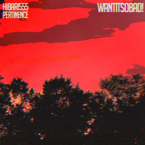 wantitsobad! ft. Pertinence | Boomplay Music