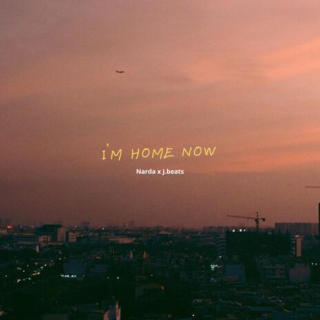 I'M HOME NOW ft. J.beats | Boomplay Music