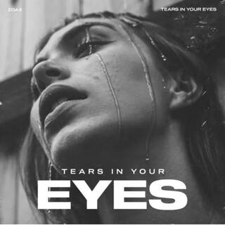 Tears in your eyes