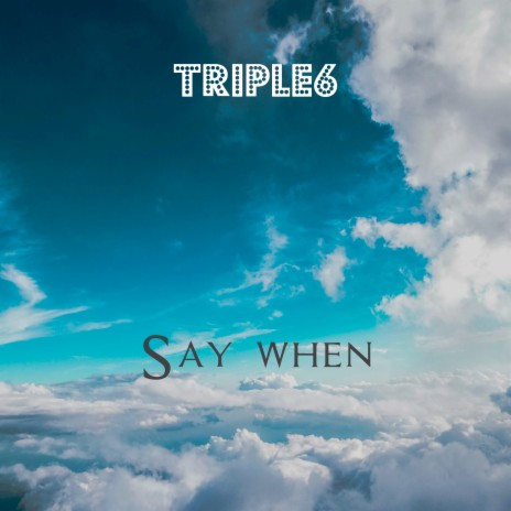 Say When | Boomplay Music