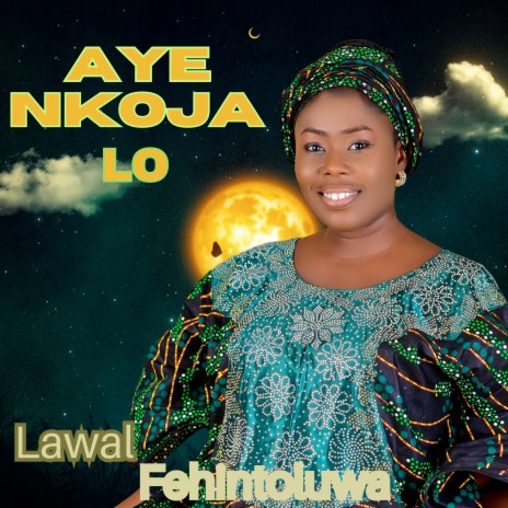 Aye Nkoja Lo | Boomplay Music