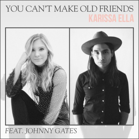 You Can't Make Old Friends ft. Johnny Gates | Boomplay Music