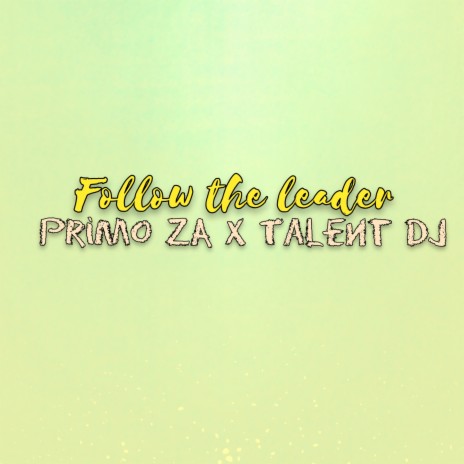 Follow the Leader ft. Talent Dj | Boomplay Music