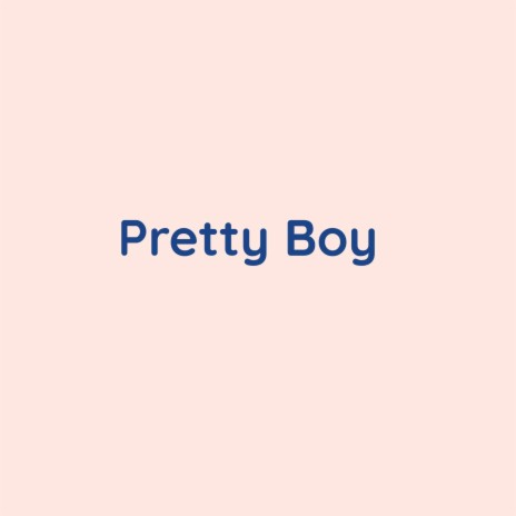 Pretty Boy | Boomplay Music