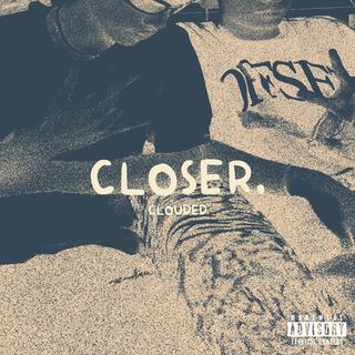 CLOSER