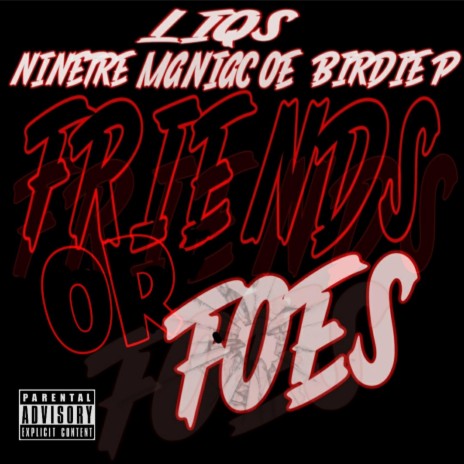 Friends Or Foes (feat. ninetre, Maniac OE & Birdie P) | Boomplay Music