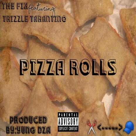 Pizza Rolls ft. Trizzle Tarantino