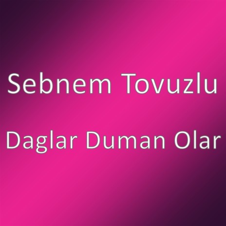 Daglar Duman Olar | Boomplay Music