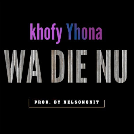 Wa Die Nu | Boomplay Music