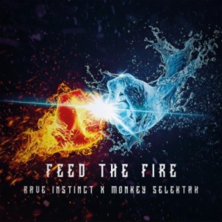 Feed The Fire (feat. Rave Instinct)