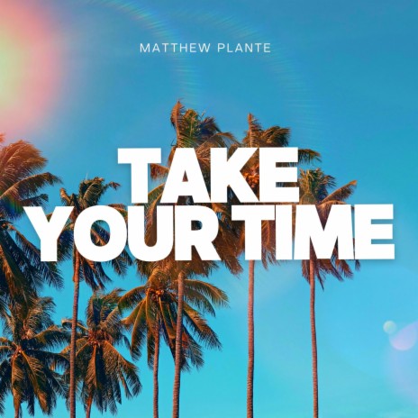 Take Your Time | Boomplay Music