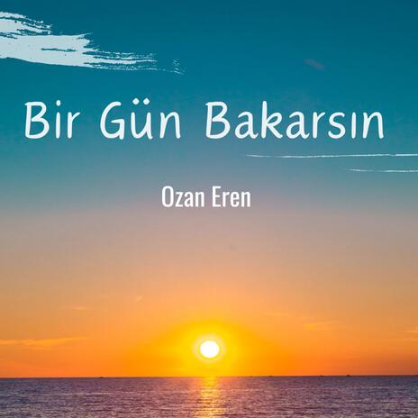 Bir Gün Bakarsın | Boomplay Music