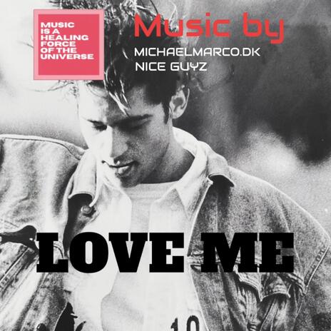 LOVE ME by Michaelmarco.dk | Boomplay Music