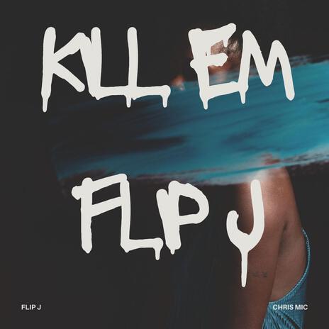 KILL EM ft. CHRIS MIC | Boomplay Music